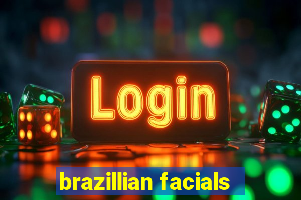 brazillian facials